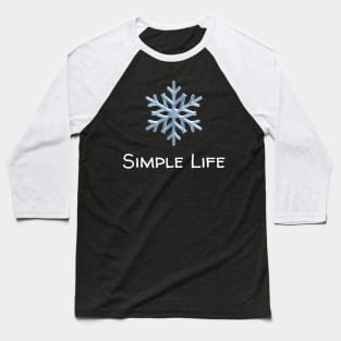 Simple Life - Snowflake Baseball T-Shirt